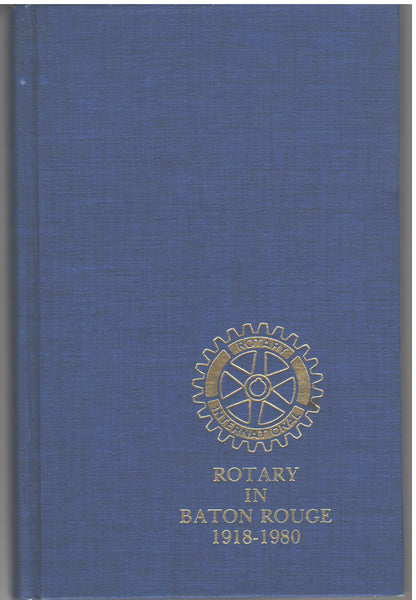 Rotary in Baton Rouge 1818-1980 by Mark E. Blankenstein and Chester Phillips