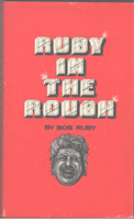 Ruby in the Rough by Bob Ruby