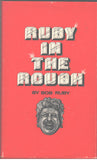 Ruby in the Rough by Bob Ruby