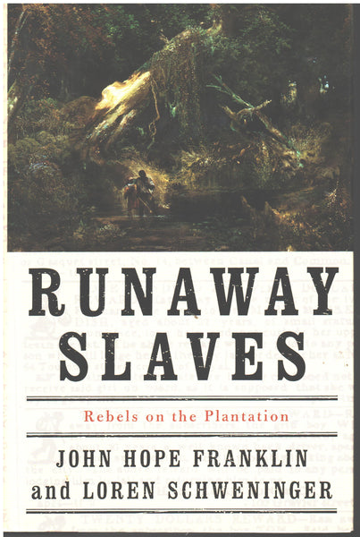 Runaway Slaves by John Hope Franklin and Loren Schweninger