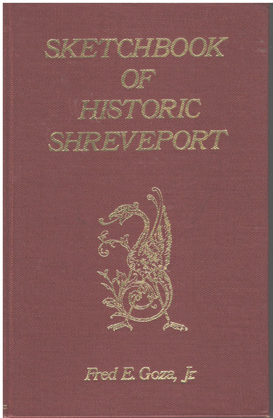 Sketchbook of Historic Shreveport by Fred E. Goza, Jr.