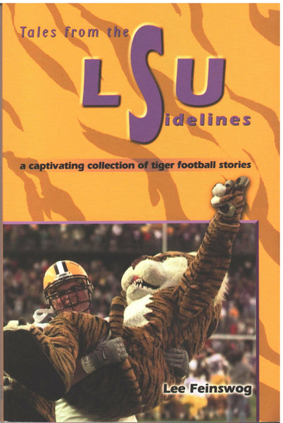 Tales from the LSU Sidelines by Lee Feinswog