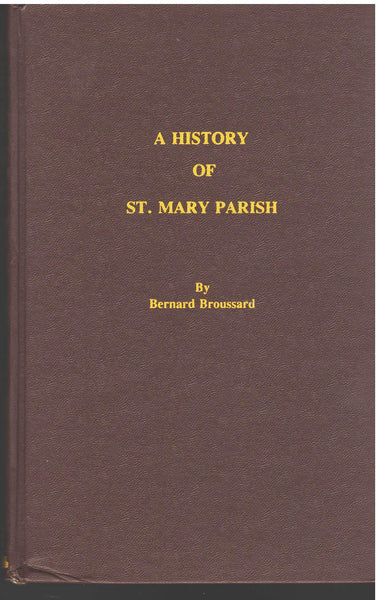 A History of St. Mary Parish by Bernard Broussard