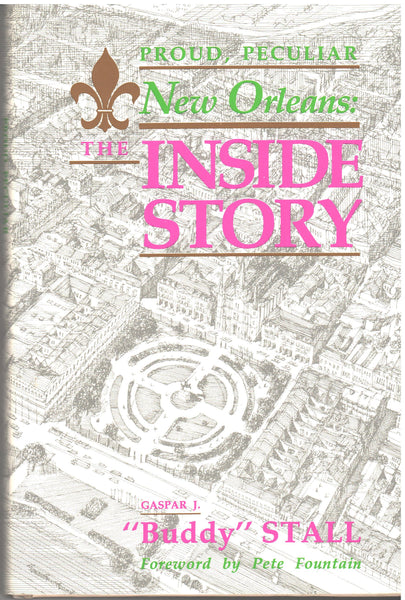 Proud Peculiar New Orleans: The Inside Story by Gaspar J. "Buddy" Stall