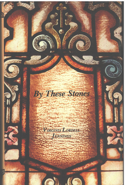 By These Stones: A Narrative History of the First Presbyterian Church of Baton Rouge by Virginia Lobdell Jennings