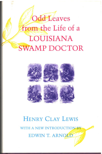Odd Leaves from the Life of a Louisiana Swamp Doctor by Henry Clay Lewis.