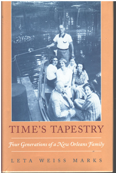 Time's Tapestry: Four Generations of a New Orleans Family by Leta Weiss Markss