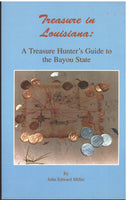 Treasure in Louisiana: A Treasure Hunter's Guide to the Bayou State by John Edward Miller