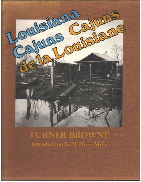Louisiana Cajuns- Cajuns de Louisiane by Turner Browne