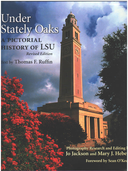 Under Stately Oaks:  A Pictorial History of LSU by Thomas E. Ruffin
