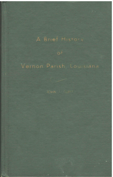 A Brief History of Vernon Parish, Louisiana by John T. Cupit