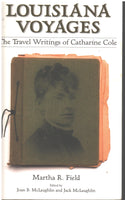 Louisiana Voyages: The Travel Writings of Catherine Cole by Martha R. Field