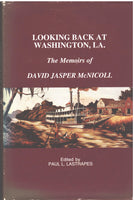 Looking Back At Washington, LA.: The Memoirs of David Jasper McNicholl, edited by Paul L. Lastrapes