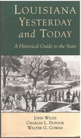 Louisiana Yesterday and Today: A Historical Guide to the State by John Wilds, Charles Dufour and Walter Cowan
