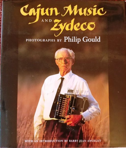 Cajun Music and Zydeco with photographs by Philip Gould